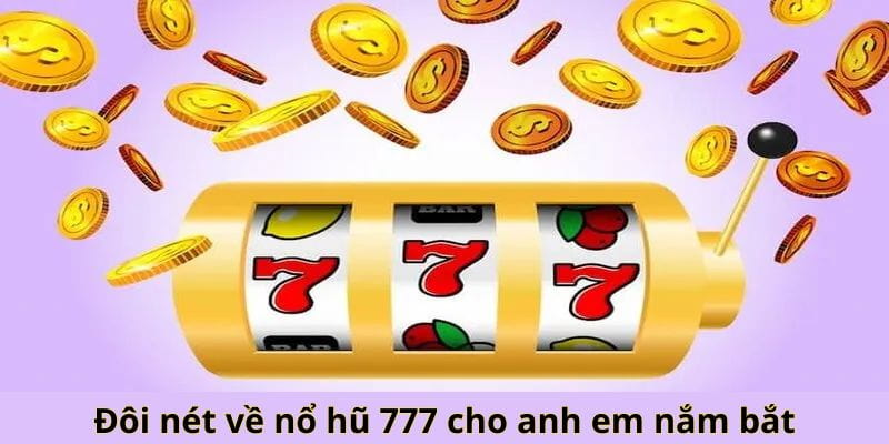 Hướng Dẫn Chơi Nổ Hũ 777 Của BONGVIP Dễ Hiểu Cho Người Mới